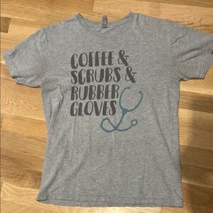 “COFFEE, SCRUBS, & RUBBER GLOVES” Women’s Crewneck T-Shirt, Size Small, Nurses
